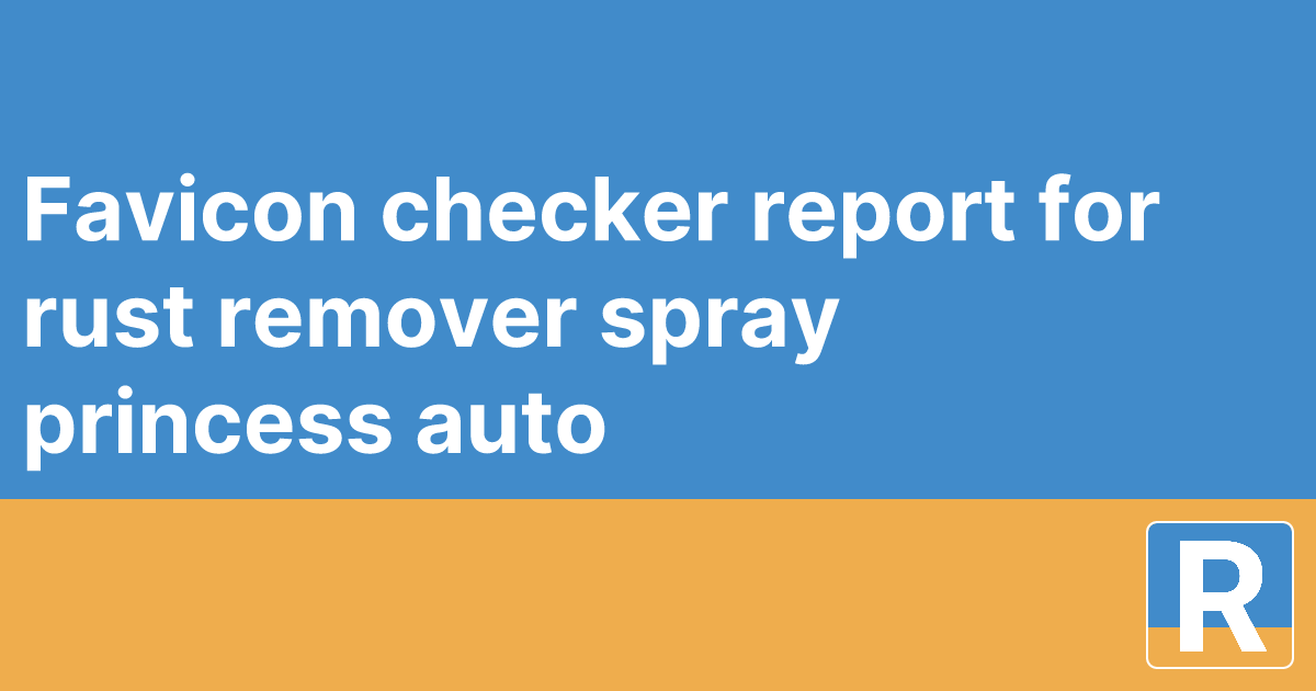 Favicon checker report for rust+remover+spray+princess+auto